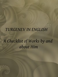 Turgenev in English: A Checklist of Works by and about Him