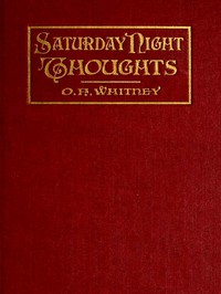 Saturday Night Thoughts: A Series of Dissertations on Spiritual, Historical, and Philosophic Themes