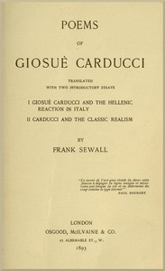 Poems of Giosuè Carducci, Translated with two introductory essays:: I. Giosuè Carducci and the Hellenic reaction in Italy. II. Carducci and the classic realism