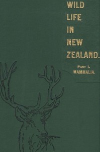 Wild Life in New Zealand. Part I. Mammalia.: New Zealand Board of Science and Art. Manual No. 2.
