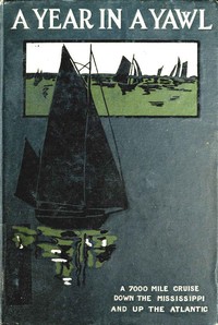 A Year in a Yawl: A True Tale of the Adventures of Four Boys in a Thirty-foot Yawl