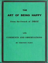 The Art of Being Happy: In a Series of Letters from a Father to His Children: with Observations and Comments