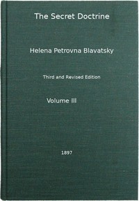 The Secret Doctrine, Vol. 3 of 4: The Synthesis of Science, Religion, and Philosophy