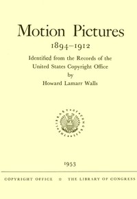 Motion Pictures, 1894-1912: Identified from the Records of the United States Copyright Office