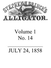 Stephen H. Branch's Alligator, Vol. 1 no. 14, July 24, 1858