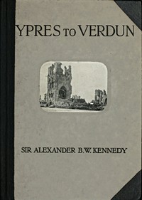 Ypres to Verdun: A Collection of Photographs of the War areas in France & Flanders