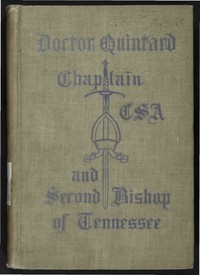 Doctor Quintard, Chaplain C.S.A. and Second Bishop of Tennessee: Being His Story of the War (1861-1865)