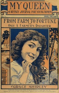 My Queen: A Weekly Journal for Young Women. Issue 1. September 29, 1900.: From Farm to Fortune; or Only a Farmer's Daughter