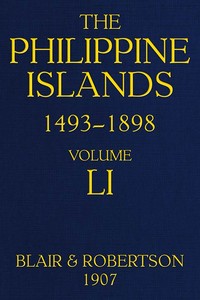 The Philippine Islands, 1493-1898, Volume 51, 1801-1840: Explorations by early navigators, descriptions of the islands and their peoples, their history and records of the catholic missions, as related in contemporaneous books and manuscripts, showing the political, economic, commercial and religious conditions of those islands from their earliest relations with European nations to the close of the nineteenth century