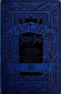 Aunt Jo's Scrap-Bag, Volume 4: My Girls, etc.