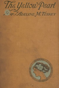 The Yellow Pearl: A Story of the East and the West