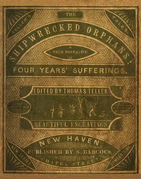 The Shipwrecked Orphans: A true narrative of the shipwreck and sufferings of John Ireland and William Doyley, who were wrecked in the ship Charles Eaton, on an island in the South Seas