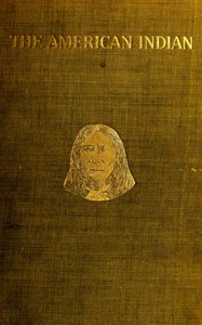 The American Indian in the United States, Period 1850-1914: ... The Present Condition of the American Indian; His Political History and Other Topics; A Plea for Justice