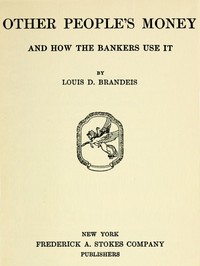 Other People's Money, and How the Bankers Use It