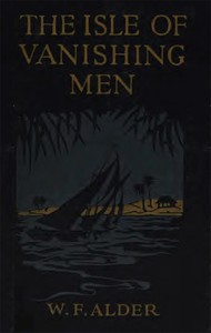 The Isle of Vanishing Men: A Narrative of Adventure in Cannibal-land