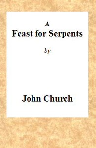 A Feast for Serpents: Being the substance of a sermon, preached at the Obelisk Chapel, on Sunday evening, March 21, 1813