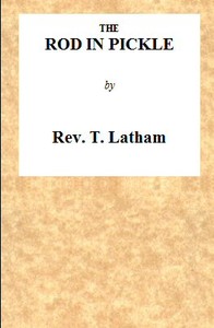 The Rod in Pickle; or, An Answer to the Appeal of John Church, the Obelisk Preacher: Containing an Authentic Narrative of the Cause of His Leaving Banbury, in Oxfordshire: Together With the Charges Exhibited Against Him, the Meeting of His Friends in Consequence of Those Charges, and the Result of That Meeting. To Which Are Added, His Letters, Written to the Managers of the Banbury Meeting-House, Begging Them Not to Let the Cause of His Dismissal Be Known in London.