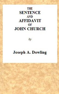 The Sentence and Affidavit of John Church, the Obelisk Preacher: For an Attempt to Commit an Unnatural Crime on Adam Foreman, at Vauxhall. Together With Judge Bayley's Impressive Address to the Prisoner, at Full Length. At the Court of King's Bench, Nov. 24, 1817.