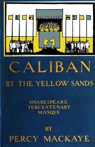 Caliban by the Yellow Sands: A Community Masque of the Art of the Theatre
