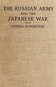 The Russian Army and the Japanese War, Vol. 1 (of 2): Being Historical and Critical Comments on the Military Policy and Power of Russia and on the Campaign in the Far East