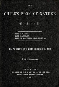 The Child's Book of Nature: Three parts in one