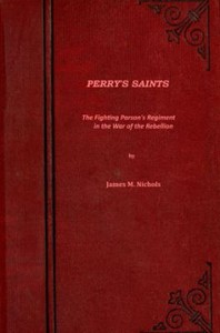 Perry's Saints; Or, The Fighting Parson's Regiment in the War of the Rebellion