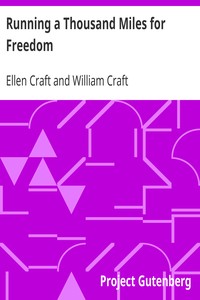 Running a Thousand Miles for Freedom: Or, The Escape of William and Ellen Craft from Slavery