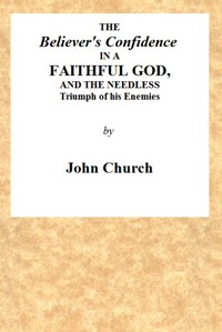 The Believer's Confidence in a Faithful God: and the Needless Triumph of His Enemies Considered, in a Sermon, Preached on Lord's Day Morning, November 23, 1817, at Seven O'clock, at the Surrey Tabernacle
