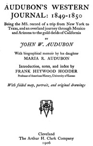Audubon's western journal: 1849-1850: Being the MS. record of a trip from New York to Texas, and an overland journey through Mexico and Arizona to the gold-fields of California