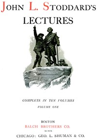 John L. Stoddard's Lectures, Vol. 01 (of 10): Norway, Switzerland, Athens, Venice