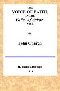 The Voice of Faith in the Valley of Achor: Vol. 1 [of 2]: being a series of letters to several friends on religious subjects