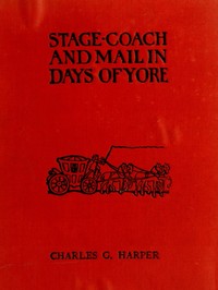 Stage-coach and Mail in Days of Yore, Volume 1 (of 2): A picturesque history of the coaching age