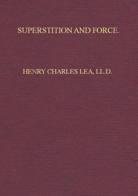 Superstition and Force: Essays on the Wager of Law, the Wager of Battle, the Ordeal, Torture