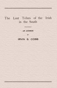 The Lost Tribes of the Irish in the South: An Address at the Annual Dinner of the American Irish Historical Society, January 6, 1917