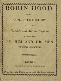 Robin Hood;: Being a Complete History of All the Notable and Merry Exploits Performed by Him and His Men on Many Occasions