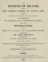 The Dances of Death: Through the Various Stages of Human Life: Wherein the Capriciousness of that Tyrant is Exhibited