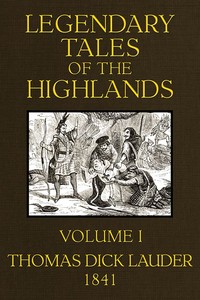 Legendary Tales of the Highlands (Volume 1 of 3): A sequel to Highland Rambles