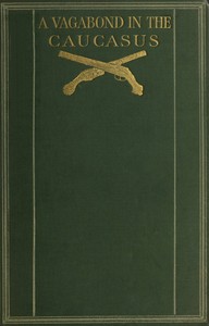 A vagabond in the Caucasus : $b with some notes of his experiences among the Russians