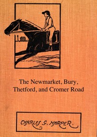 The Newmarket, Bury, Thetford and Cromer Road: Sport and history on an East Anglian turnpike