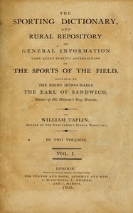 The Sporting Dictionary, and Rural Repository, Volume 1 (of 2): Of General Information upon Every Subject Appertaining to the Sports of the Field