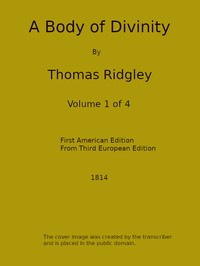 A Body of Divinity, Vol. 1 (of 4): Wherein the doctrines of the Christian religion are explained and defended, being the substance of several lectures on the Assembly's Larger Catechism