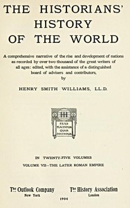 The historians' history of the world in twenty-five volumes, volume 07 : $b the history of the later Roman Empire