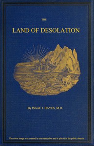 The Land of Desolation: Being a Personal Narrative of Observation and Adventure in Greenland