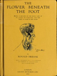 The Flower Beneath the Foot: Being a record of the early life of St. Laura de Nazianzi and the times in which she lived