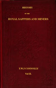 History of the Royal Sappers and Miners, Volume 2 (of 2): From the Formation of the Corps in March 1712 to the date when its designation was changed to that of Royal Engineers