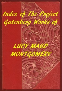 Index of the Project Gutenberg Works of Lucy Maud Montgomery