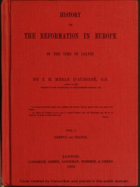 History of the Reformation in Europe in the Time of Calvin. Vol. 1 (of 8)