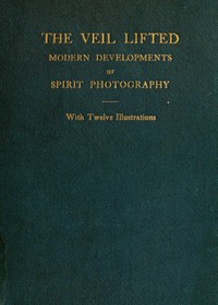The Veil Lifted: Modern Developments of Spirit Photography