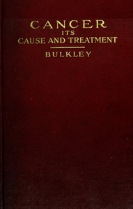 Cancer: Its Cause and Treatment, Volume 1 (of 2)