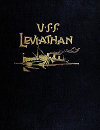 History of the U.S.S. Leviathan, cruiser and transport forces, United States Atlantic fleet: Compiled from the ship's log and data gathered by the history committee on board the ship